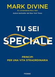 Tu sei speciale. Principi per una vita straordinaria
