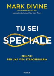 Tu sei speciale. Principi per una vita straordinaria