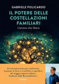 Il potere delle costellazioni familiari. L'amore che libera. Con meditazioni guidate dall'autore