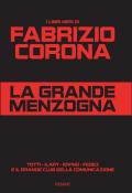 La grande menzogna. Totti - Ilary - Iovino - Fedez e il grande club della comunicazione