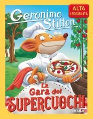La gara dei supercuochi. Ediz. ad alta leggibilità