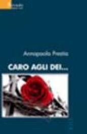 Caro agli dei...