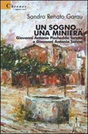 Un sogno... Una miniera. Giovanni Antonio Pischedda Terzita e Giovanni Antonio Sanna