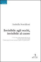 Invisibile agli occhi, invisibile al cuore