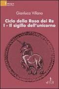 Il sigillo dell'unicorno. Ciclo della rosa dei re vol.1