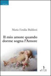 Il mio amore quando dorme sogna l'amore