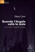 Quando l'angelo voltò la testa. Da un'antica leggenda milanese