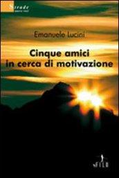 Cinque amici in cerca di motivazione