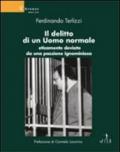 Il delitto di un uomo normale eticamente deviato da una passione ignominiosa