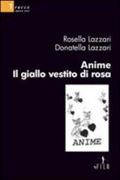 Anime. Il giallo vestito di rosa