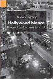 Hollywood bianca. Una favola melanconica, jazz rock