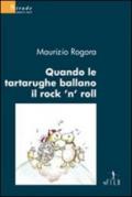 Quando le tartarughe ballano il rock'n'roll