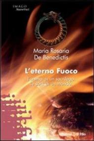 L' eterno fuoco. L'anima di un sacrilego. Le sorti di un mondo