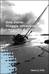 Una storia. Viaggio attraverso i meandri dell'anima