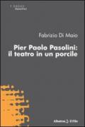 Pier Paolo Pasolini. Il teatro in un porcile