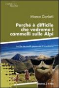 Perché è difficile che vedremo i cammelli sulle Alpi anche se molti pensano il contrario