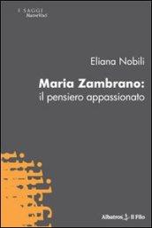 Maria Zambrano. Il pensiero appassionato