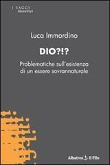 Dio?! Problematiche sull'esistenza di un essere sovrannaturale