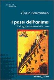 I passi dell'anima. Il viaggio attraverso il cuore