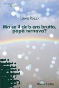 Ma se il cielo era brutto, papà tornava?