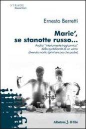 Marie', se stanotte russo... Analisi «interiormente tragicomica» della quotidianità di un uomo divenuto marito (prim'ancora che padre)