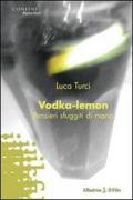 Vodka-lemon. Pensieri sfuggiti di mano