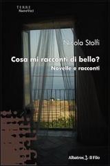 Cosa mi racconti di bello? Novelle e racconti