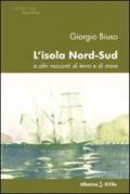 L'isola nord-sud e altri racconti di terra e di mare