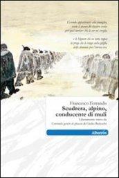 Scudrera, alpino, conducente di muli. Liberamente tratto da «Centomila gavette di ghiaccio» di Giulio Bedeschi