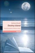 Destiny island. Un piccolo paradiso di illusioni e misteri