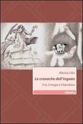 Le cronache dell'Ingaan. Il re, il mago e il bambino