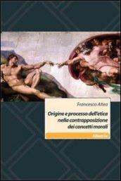 Origine e processo dell'etica nella contrapposizione dei concetti morali