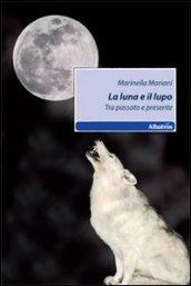 La luna e il lupo. Tra passato e presente