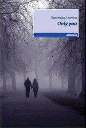 Only you