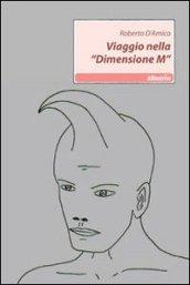 Viaggio nella «Dimensione M»