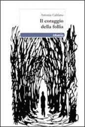 Il coraggio della follia