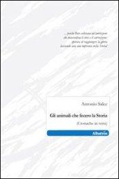 Gli animali che fecero la storia (cronache in versi)