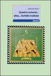 Quattro rockonti... alias... farfalle trukkate