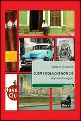 Cuba l'isola che non c'è. Appunti di viaggio