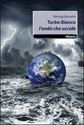 Turbo Bianco l'onda che uccide