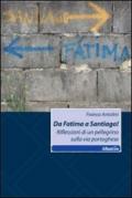 Da Fatima a Santiago! Rifelssioni di un pellegrinaggio sulla via portoghese
