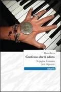 Confesso che ti adoro. 34 pagine di musica per 34 poesie