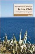 La terra di tutti. Guida al Salento per divagazioni