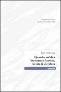 Quando un'idea incontrerà l'amore, la vita ti sorriderà