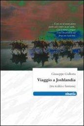 Viaggio a Joshlandia (tra realtà e fantasia)