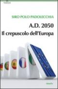 A.D. 2050. Il crepuscolo dell'Europa