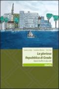 La gloriosa Repubblica di Grado. Opera buffa in due atti