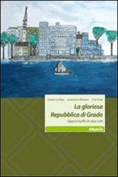 La gloriosa Repubblica di Grado. Opera buffa in due atti