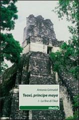 Teoxi, principi maya. La fine di Tikal vol.1