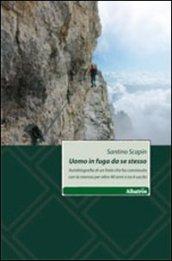 Uomo in fuga da se stesso. Autobiografia di un frate che ha convissuto con la nevrosi per oltre 40 anni e ne è uscito